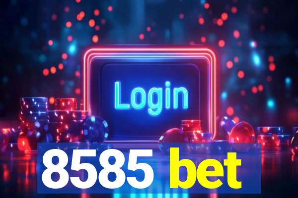 8585 bet